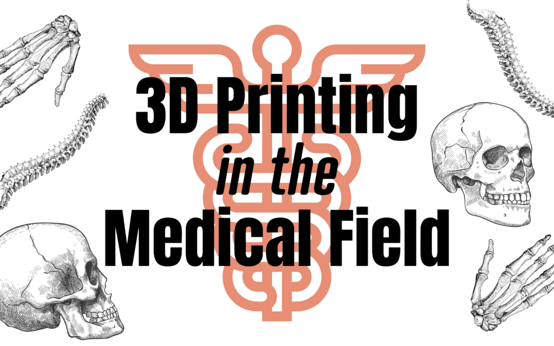 Revolutionizing Healthcare: The Role of 3D Printing in Medicine